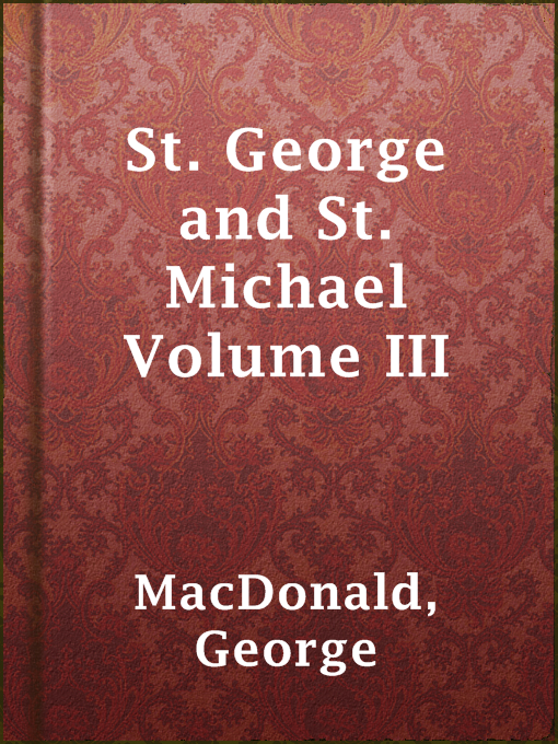 Title details for St. George and St. Michael Volume III by George MacDonald - Available